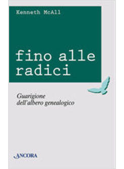 FINO ALLE RADICI GUARIGIONE DELL'ALBERO GENEALOGICO