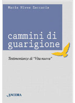 CAMMINI DI GUARIGIONE TESTIMONIANZE DI VITA NUOVA