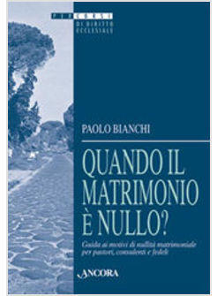 QUANDO IL MATRIMONIO E' NULLO? GUIDA AI MOTIVI DI NULLITA' MATRIMONIALE