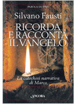 RICORDA E RACCONTA IL VANGELO LA CATECHESI NARRATIVA DI MARCO