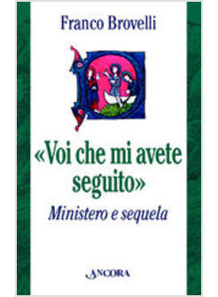 VOI CHE MI AVETE SEGUITO MINISTERO E SEQUELA