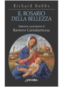 ROSARIO DELLA BELLEZZA MEDITAZIONI SUI QUINDICI MISTERI (IL)