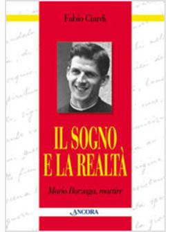 SOGNO E LA REALTA' MARIO BORZAGA MARTIRE (IL)