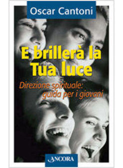BRILLERA' LA TUA LUCE DIREZIONE SPIRITUALE GUIDA PER I GIOVANI (E)
