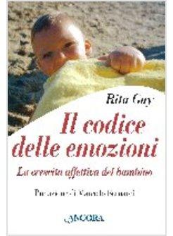 CODICE DELLE EMOZIONI LA CRESCITA AFFETTIVA DEL BAMBINO (IL)