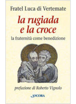 RUGIADA E LA CROCE LA FRATERNITA' COME BENEDIZIONE (LA)
