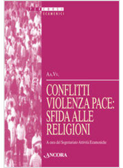CONFLITTI VIOLENZA PACE SFIDA ALLE RELIGIONI ATTI DELLA XXXVII SESSIONE DI