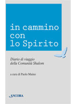 IN CAMMINO CON LO SPIRITO DIARIO DI VIAGGIO DELLA COMUNITA' SHALOM