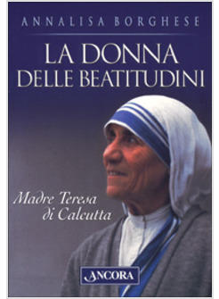 DONNA DELLE BEATITUDINI MADRE TERESA DI CALCUTTA (LA)