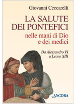 SALUTE DEI PONTEFICI NELLE MANI DI DIO E DEI MEDICI DA ALESSANDRO VI A LEONE XII