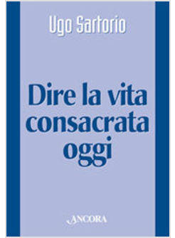 DIRE LA VITA CONSACRATA OGGI