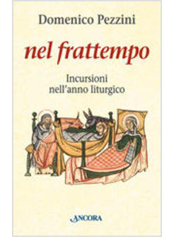 NEL FRATTEMPO INCURSIONI NELL'ANNO LITURGICO (AVVENTO NATALE TEMPO ORDINARIO)