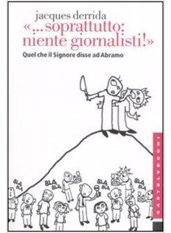 SOPRATTUTTO NIENTE GIORNALISTI QUEL CHE SIGNORE DISSE AD ABRAMO