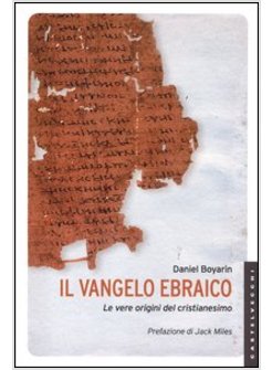 IL VANGELO EBRAICO. LE VERE ORIGINI DEL CRISTIANESIMO