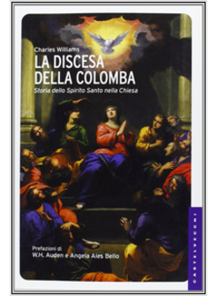 LA DISCESA DELLA COLOMBA. LA STORIA DELLO SPIRITO SANTO NELLA CHIESA