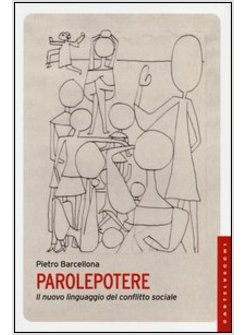 PAROLEPOTERE. IL NUOVO LINGUAGGIO DEL CONFLITTO SOCIALE