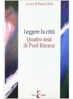 LEGGERE LA CITTA'. QUATTRO TESTI DI PAUL RICOEUR