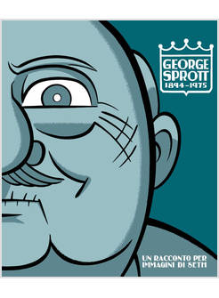 GEORGE SPROTT 1894-1975. UN RACCONTO PER IMMAGINI