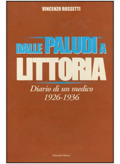 DALLE PALUDI A LITTORIA DIARIO DI UN MEDICO (1926-1936)