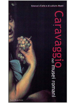 CARAVAGGIO NEI MUSEI ROMANI