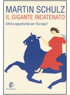 IL GIGANTE INCATENATO. ULTIMA OPPORTUNITA' PER L'EUROPA?