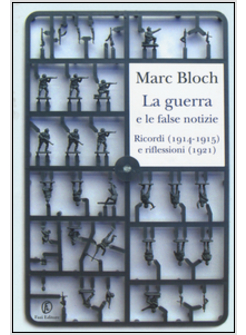 LA GUERRA E LE FALSE NOTIZIE. RICORDI (1914-1915) E RIFLESSIONI (1921)