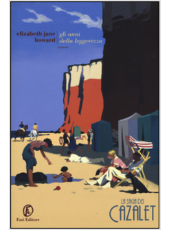 GLI ANNI DELLA LEGGEREZZA. LA SAGA DEI CAZALET vol. 1