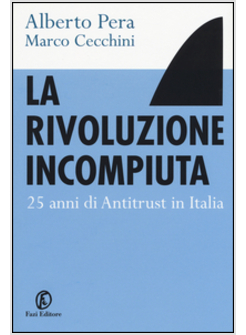 LA RIVOLUZIONE INCOMPIUTA. 25 ANNI DI ANTITRUST IN ITALIA