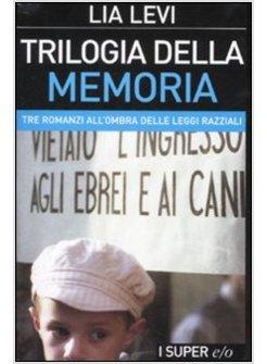 TRILOGIA DELLA MEMORIA TRE ROMANZI ALL'OMBRA DELLE LEGGI RAZZIALI