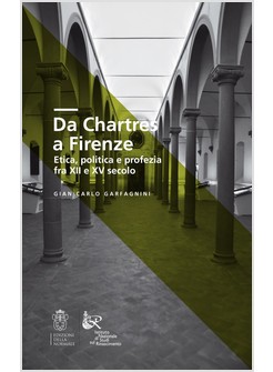 DA CHARTRES A FIRENZE. ETICA, POLITICA E PROFEZIA FRA XII E XV SECOLO