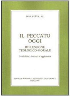 PECCATO OGGI RIFLESSIONE TEOLOGICO-MORALE (IL)