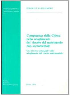 COMPETENZA DELLA CHIESA NELLO SCIOGLIMENTO DEL VINCOLO DEL MATRIMONIO NON