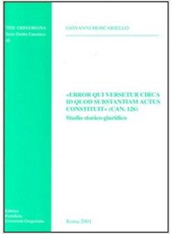 ERROR QUI VERSETUR CIRCA ID QUOD SUBSTANTIAM ACTUS CONSTITUIT (CAN 126).