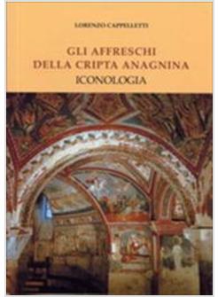 AFFRESCHI DELLA CRIPTA ANAGNINA ICONOLOGIA (GLI)