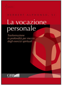 LA VOCAZIONE PERSONALE TRASFORMAZIONE IN PROFONDITA' PER MEZZO DEGLI ESERCIZI