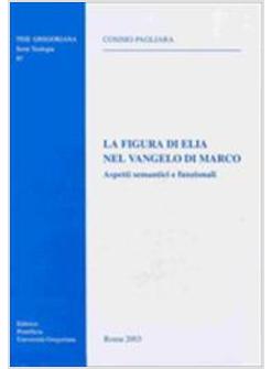 FIGURA DI ELIA NEL VANGELO DI MARCO (LA)