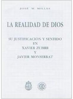 REALIDAD DE DIOS SU JUSTIFICACION Y SENTIDO EN XAVIER ZUBIRI Y JAVIER MONSERRAT