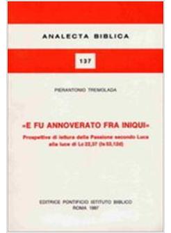 E FU ANNOVERATO FRA INIQUI PROSPETTIVE DI LETTURA DELLA PASSIONE SECONDO LUCA