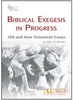 BIBLICAL EXEGESIS IN PROGRESS OLD AND NEW TESTAMENT ESSAYS