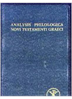 ANALYSIS PHILOLOGICA NOVI TESTAMENTI GRAECI