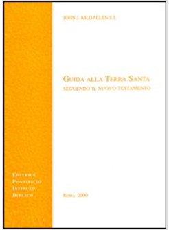 GUIDA ALLA TERRA SANTA SEGUENDO IL NUOVO TESTAMENTO