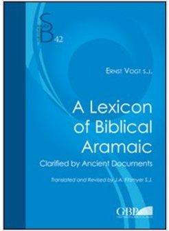 LEXICON OF BIBLICAL ARAMAIC. CLARIFIED BY ANCIENT DOCUMENTS (A)