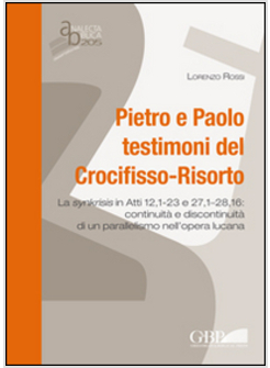 PIETRO E PAOLO TESTIMONI DEL CROCIFISSO-RISORTO. LA SYNKRISIS IN ATTI 12,1-23 E 