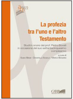 PROFEZIA TRA L'UNO E L'ALTRO TESTAMENTO. STUDI IN ONORE DEL PROF. PIETRO BOVATI 