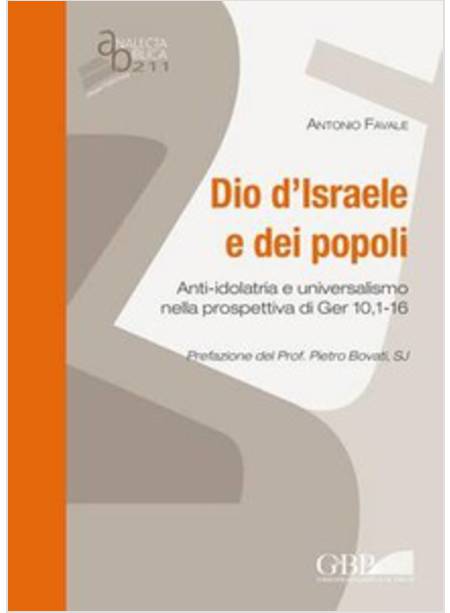 DIO D'ISRAELE E DEI POPOLI. ANTI-IDOLATRIA E UNIVERSALISMO NELLA PROSPETTIVA DI 