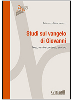 STUDI SUL VANGELO DI GIOVANNI. TESTI, TEMI E CONTESTO STORICO