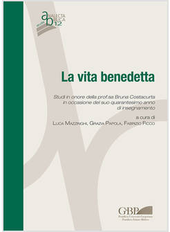 LA VITA BENEDETTA. STUDI IN ONORE DELLA PROF.SSA BRUNA COSTACURTA 