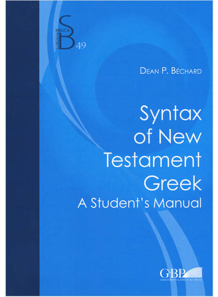 SYNTAX OF NEW TESTAMENT GREEK. A STUDENT'S MANUAL
