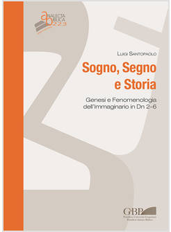 SOGNO, SEGNO E STORIA. GENESI E FENOMENOLOGIA DELL'IMMAGINARIO IN DN 2-6