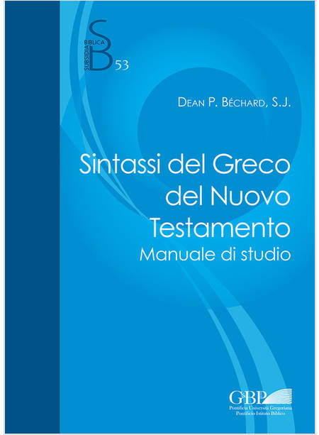 SINTASSI DEL GRECO DEL NUOVO TESTAMENTO. MANUALE DI STUDIO